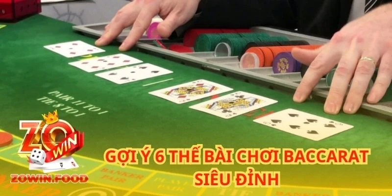 Bật Mí Các Thế Bài Baccarat Phổ Biến Tăng Cơ Hội Thắng 2 Gợi ý 6 thế bài chơi Baccarat siêu đỉnh