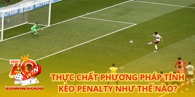 Kèo Luân Lưu - Đi Tìm Công Thức Giành Chiến Thắng 2 Thực chất phương pháp tính kèo Penalty như thế nào?